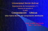 Sistemas de operación III CI-4822 Computación Ubicuayudith/docencia/ci-4822/compubicua.pdf · Computacionales y Sistemas P2P: No necesariamente disjuntas ... Ambientes que integran,
