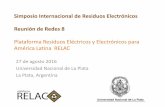 Plataforma Residuos Eléctricos y Electrónicos para … · 27 de agosto 2016 Universidad Nacional de La Plata La Plata, Argentina Simposio Internacional de Residuos Electrónicos