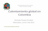 Calentamiento global en Colombia - CORE · sobre los efectos del Calentamiento global para el caso de Colombia, a partir de una conferencia que titulara Cambio climático y turismo