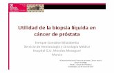 Utilidad de la biopsia líquida en cáncer de próstata · Utilidad de la biopsia líquida en cáncer de próstata Enrique González Billalabeitia ... cáncer de Vejiga. Mesa II.