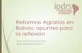 Reformas Agrarias en Bolivia, apuntes para futuro · Bolivia: apuntes para la reflexión Juan Pablo Chumacero Ruiz 28 de septiembre de 2016. Contenido! Introducción! La Reforma Agraria