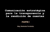 Comunicación estratégica para la transparencia e … · Comunicación estratégica para la transparencia y la rendición de cuentas PARTE I Mag. Marianela Fernández