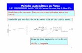 Métodos Matemáticos en Física - uam.es · CONDICIONES de CONTORNO+Fuerzas Externas (Cap. 3, libro APL) condición que nos describe un extremo libre en una cuerda tensa. Condiciones