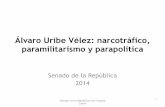 Álvaro Uribe Vélez: narcotráfico, paramilitarismo y ... · Senador de la República Iván Cepeda Castro Álvaro Uribe Vélez: narcotráfico, paramilitarismo y parapolítica Senado
