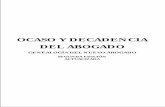 OCASO Y DECADENCIA DEL ABOGADO - …conalbos.com/wp-content/uploads/2013/02/LIBRO-OCASO-Y-DECADE… · igual de Carl Sagan, quienes guardadas proporciones fueron y son delatores ...