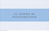 EL tesoro de tutankamon - leccionesdehistoria.comleccionesdehistoria.com/1ESO/UD/TumbadeTutankamon.pdf · Recreación del hallazgo domingo 3 de abril de 2011. domingo 3 de abril de