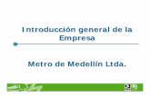 Introducción general de la Empresa Metro de Medellín …uprati.uprm.edu/interns/medellin/Presentacion_PR_Metro.pdf · 1.2 Naturaleza jurídica La Empresa de Transporte Masivo del