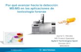 Por qué avanzar hacia la detección MS/MS en las ... · Por qué avanzar hacia la detección MS/MS en las aplicaciones de toxicología forense Jaume C. Morales MS Product Specialist
