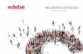 RELIGIÓN CATÓLICA - edebe.com · • La naturaleza propia de la clase de Religión reclama dinamismo, ... Pruebas para la evaluación inicial, de cada unidad y fi nal; registros