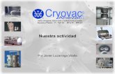 Nuestra actividad - cryovac.es · • Alimentaria • Industria Especializa en Vacío, criogenia, mecanizado, instalaciones de alta presión y soldadura de precisión. Fabricante,