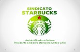Andrés Giordano Salazar Presidente Sindicato Starbucks ... · CASO STARBUCKS: Política Corporativa Antisindical • “Nosotros creemos que la relación de empleo directo que actualmente