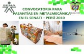 CONVOCATORIA PARA PASANTÍAS EN METALMECÁNICA EN EL SENATI ...archivo.sena.edu.co/downloads/2010/pasantias/Convocatoria SENATI... · Industrial SENATI del Perú en Lima, en cursos