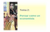 Tema 2: Pensar como un economista - — OCWocw.uc3m.es/.../material-de-clase-1/Economia2.pdf · Tema 2: Pensar como un ... funciona el mundo. Pueden tener valores diferentes sobre