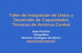 Taller de Integración de Datos y Desarrollo de … · Taller de Integración de Datos y Desarrollo de Capacidades Técnicas de América Central Jean Parcher ... 1:250,000 • Temas