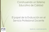 Construyendo un Sistema Educativo de Calidaduee.uabc.mx/docs/presentaciones/foro2015/07.pdf · de los docentes, directivos y asesores técnico pedagógicos y establece el enlace con