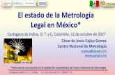 El estado de la Metrología Legal en México* - sic.gov.co estado de... · verificación y uso de los instrumentos para medir y los patrones de medida; 4. ... MATERIA DE INSTRUMENTOS