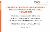 CARRERA DE ESPECIALIZACION EN …biotecnologiaindustrial.fcen.uba.ar/wp-content/uploads/2010/04/... · ASUNTOS REGULATORIOS DE . PRODUCTOS BIOTECNOLÓGICOS. Docente a cargo: Viviana