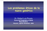 Los problemas éticos de la nueva genética · 2016-06-27 · Los problemas éticos de la nueva genética Dr. Rafael Luis Pineda Curso de Postgrado en Salud Reproductiva Rosario,