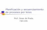 Planificación y secuenciamiento de procesos por lotesprada/Scheduling.pdf · A medida que la fabricación de productos de alto valor añadido (químicos, ... Tarea 3 . Equipo 1 .