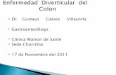 Dr. Gustavo Gálvez Villacorta Gastroenterólogo Clínica ... · Enfermedad divertícular Presencia de divertículos con síntomas ... electiva en enfermedad diverticular recurrente