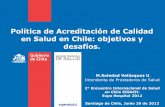 Política de Acreditación de Calidad en Salud en Chile ... · Slide 1 Author: Executive Director Created Date: 7/4/2012 12:45:00 PM ...