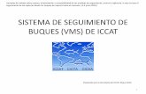 SISTEMA DE SEGUIMIENTO DE BUQUES (VMS) … 3. Seguridad en la transmisión de mensajes en el sistema VMS -ICCAT Requisitos principales en la seguridad del sistema VMS-ICCAT: • CPC: