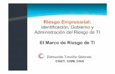 El Marco de Riesgo de TI - ccisa.com.mx Risk IT Framework.pdf · Administración del Riesgo de TI El Marco de Riesgo de TI Edmundo Treviño Gelover, CGEIT, CISM, CISA. ... necesidad
