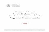 Para la Evaluación de Consistencia y Resultados de ... · la Matriz de Indicadores para Resultados y en la Evaluación de Diseño de un Programa Presupuestario. 5. METODOLOGÍA La