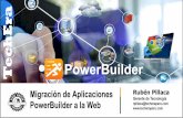PowerBuilderPowerBuilderpowerbuilderz9.com/pdf/TechEra - Migracion de Aplicaciones... · Migración de PowerBuilder Antes de migrar a Web, se requiere la migración a una versión
