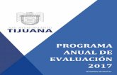 Programa Anual de Evaluaciones - tijuana.gob.mx · el último día hábil de abril su programa anual de evaluaciones, así como las metodologías e indicadores de desempeño. Los