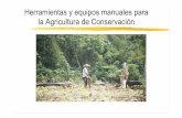 Herramientas y equipos manuales para la Agricultura …agriculturers.com/wp-content/uploads/2018/04/tme_pres_manual.pdf · Herramientas y equipos manuales para la Agricultura de Conservación.