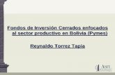 Fondos de Inversión Cerrados enfocados al sector … · Fondos de Inversión Cerrados enfocados al sector productivo en Bolivia (Pymes) Renta Activa Pyme Objeto • El objeto del