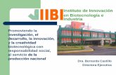 Instituto de Innovación en Biotecnología en Industria (IIBI) · guía y la visión del proyecto de Estado diseñado y llevado adelante por el Excelentísimo Señor Presidente de