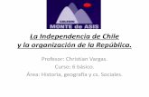La Independencia de Chile y la organización de la …colegiomontedeasis.cl/wp-content/uploads/2015/03/... · •Gracias a las reformas borbónicas, Chile aumento su potencial comercial,