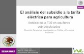 El análisis del subsidio a la tarifa eléctrica para ... · (instaurados a raíz de la Ley de Energía para el Campo y de los acuerdos de SHCP-CFE). 2. Débil cumplimiento de la
