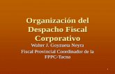 Organización del Despacho Fiscal Corporativo · Fiscales Coordinadores del CPP, aprobado por Res. de la FN Nro.242-2007-MP-FN del 20-02-07: 1.1 Controlar los despachos fiscales corporativos