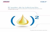 El poder de la lubricación - skf.com · El poder de la lubricación optimizada ... ROI) • Instalación y puesta en marcha de los sistemas ... Innovación superior en productos