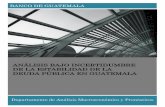 ANÁLISIS BAJO INCERTIDUMBRE DE LA ... - … · Análisis bajo incertidumbre de la sostenibilidad de la deuda pública en Guatemala 6 Gráfica 4 Estructura de la Deuda Pública (1)