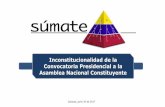 Inconstitucionalidad de la Convocatoria Presidencial a … · Exposición de motivos de la Constitución de la República Bolivariana de Venezuela (CRBV)] Artículo 347 CRBV: ”El