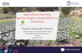 Agricultura Familiar, Agroecología y Posconflicto en ... · representan un medio de producción y reproducción social a partir del trabajo ... sistémica para la agricultura sustentable