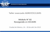 Taller avanzado ADREP/ECCAIRS - icao.int · Taller avanzado ADREP/ECCAIRS Módulo N° 02 Navegando en ECCAIRS . Ciudad de México, 16 – 20 de abril de 2012 ... valores válidos