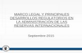 Administración de las Reservas Internacionales - …cemla.org/actividades/2015/2015-09-AuditoriaInterna/2015-09... · receptor indirecto de la normatividad extranjera. 2. Aplicación