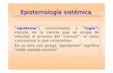 Epistemología sistémica - psico.edu.uy · conceptos de "retroalimentación o feedback" y de "circularidad". Primera cibernética y una cibernética de segundo orden o cibernética