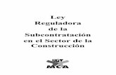 Ley Reguladora de la Subcontratación en el Sectorde la ...mcaugt.cat/wp-content/uploads/2014/01/mca-ugt_ley_subcontratacin.pdf · vendrá a paliar las penosas condiciones de trabajo