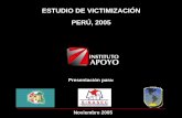 ESTUDIO DE VICTIMIZACIÓN PERÚ, 2005 - oas.orgº... · por parte de Instituto APOYO, con formación en Psicología Social. – Se entrenó a un total de 183 encuestadores en los