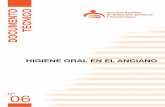 Higiene oral en el anciano - Sociedad Española de ...seegg.es/wp-content/uploads/2016/09/Doc_Tec_num_6_SEEGG.pdf · La pérdida de dientes y otras alteraciones de la cavidad oral,