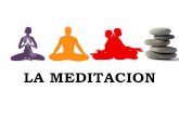 LA MEDITACION - jossepramonadalid.esy.esjossepramonadalid.esy.es/LA MEDITACION 015.pdf · LA MEDITACION ¿QUÉ ES LA MEDITACIÓN? El término meditación se utiliza para describir