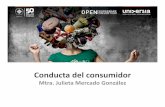 Mtra. Julieta Mercado Gonzálezeducommons.anahuac.mx:8080/eduCommons/mercadotecnia... · Conducta del consumidor | Profesora Julieta Mercado González Reflexión • ¿Cuál es la