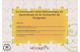 La Simulación como Metodología de Aprendizaje en la ... · La Simulación como Metodología de Aprendizaje en la Formación de Pt d PONENTES: Postgrado. CARMEN CASAL ANGULO.ENFERMERA