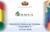 Rendición Publica de Cuentas Final 2015 e Inicial 2016mmaya.gob.bo/uploads/PRESENTACIÓN_ADMINISTRACIÓN... · condiciones para el Vivir Bien de las bolivianas y bolivianos, desarrollando,